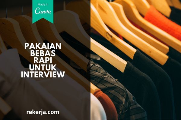 Pakaian Bebas Rapi Untuk Interview